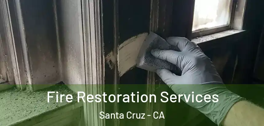  Fire Restoration Services Santa Cruz - CA
